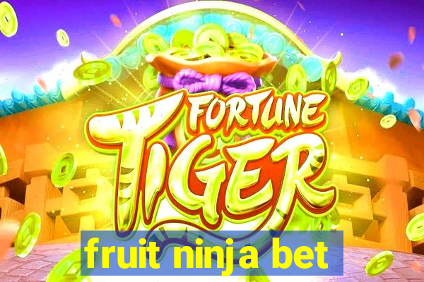 fruit ninja bet